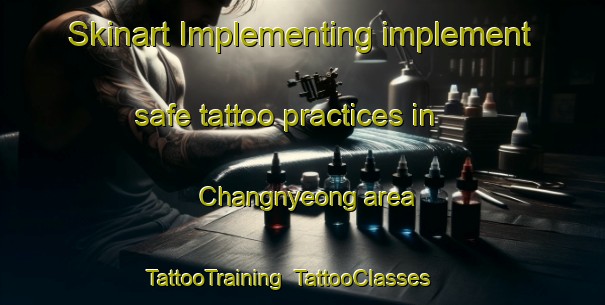 Skinart Implementing implement safe tattoo practices in Changnyeong area | TattooTraining | TattooClasses | SkinartTraining-Korea