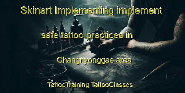 Skinart Implementing implement safe tattoo practices in Changnyonggae area | #TattooTraining #TattooClasses #SkinartTraining-Korea