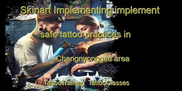 Skinart Implementing implement safe tattoo practices in Changnyonggae area | TattooTraining | TattooClasses | SkinartTraining-Korea