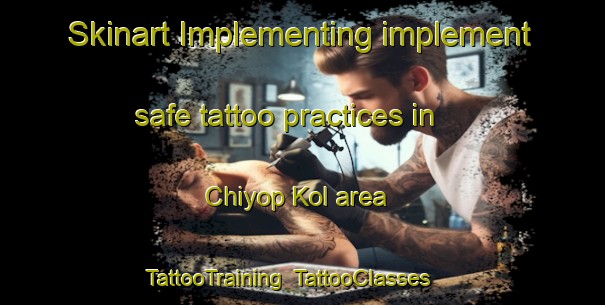 Skinart Implementing implement safe tattoo practices in Chiyop Kol area | TattooTraining | TattooClasses | SkinartTraining-Korea