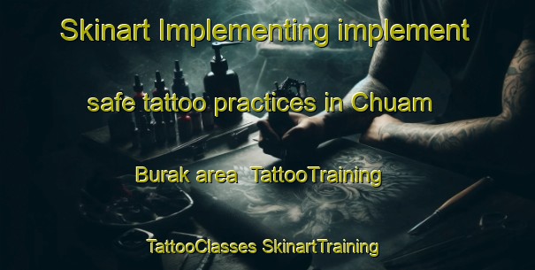 Skinart Implementing implement safe tattoo practices in Chuam Burak area | #TattooTraining #TattooClasses #SkinartTraining-Korea