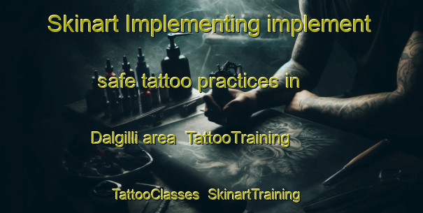 Skinart Implementing implement safe tattoo practices in Dalgilli area | TattooTraining | TattooClasses | SkinartTraining-Korea