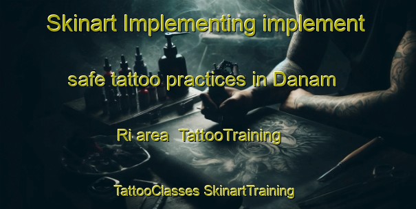 Skinart Implementing implement safe tattoo practices in Danam Ri area | #TattooTraining #TattooClasses #SkinartTraining-Korea