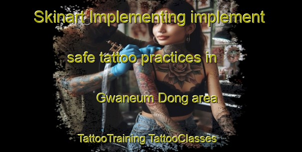 Skinart Implementing implement safe tattoo practices in Gwaneum Dong area | #TattooTraining #TattooClasses #SkinartTraining-Korea