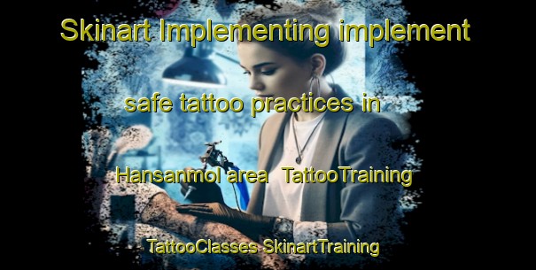 Skinart Implementing implement safe tattoo practices in Hansanmol area | #TattooTraining #TattooClasses #SkinartTraining-Korea