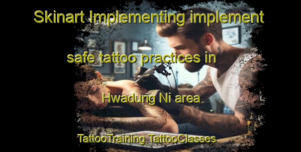 Skinart Implementing implement safe tattoo practices in Hwadung Ni area | #TattooTraining #TattooClasses #SkinartTraining-Korea