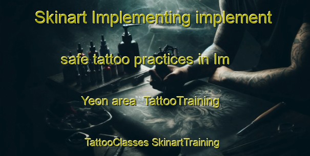 Skinart Implementing implement safe tattoo practices in Im Yeon area | #TattooTraining #TattooClasses #SkinartTraining-Korea