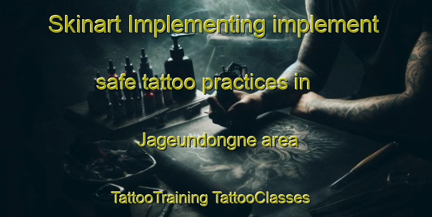 Skinart Implementing implement safe tattoo practices in Jageundongne area | #TattooTraining #TattooClasses #SkinartTraining-Korea