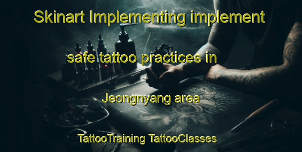 Skinart Implementing implement safe tattoo practices in Jeongnyang area | #TattooTraining #TattooClasses #SkinartTraining-Korea