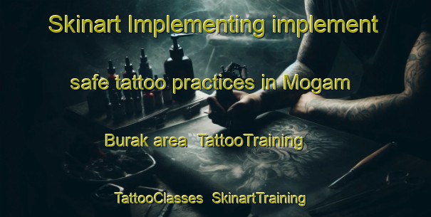 Skinart Implementing implement safe tattoo practices in Mogam Burak area | TattooTraining | TattooClasses | SkinartTraining-Korea