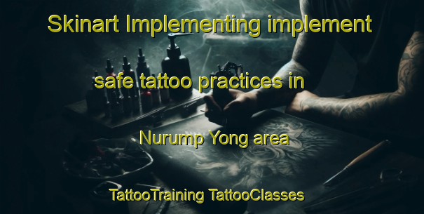 Skinart Implementing implement safe tattoo practices in Nurump Yong area | #TattooTraining #TattooClasses #SkinartTraining-Korea