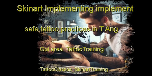 Skinart Implementing implement safe tattoo practices in T Ang Gol area | TattooTraining | TattooClasses | SkinartTraining-Korea