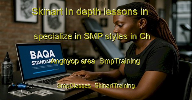 Skinart In-depth lessons in specialize in SMP styles in Ch Anghyop area | SmpTraining | SmpClasses | SkinartTraining-Korea