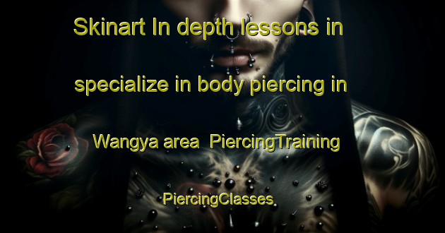 Skinart In-depth lessons in specialize in body piercing in Wangya area | PiercingTraining | PiercingClasses | SkinartTraining-Korea