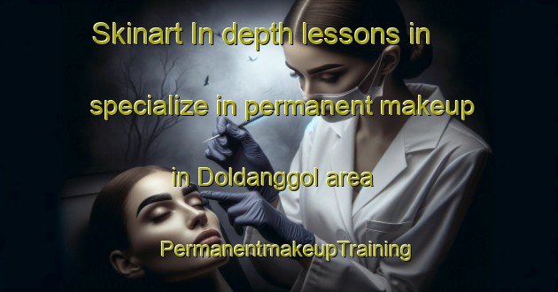 Skinart In-depth lessons in specialize in permanent makeup in Doldanggol area | PermanentmakeupTraining | PermanentmakeupClasses | SkinartTraining-Korea