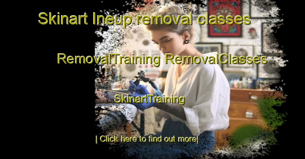 Skinart Ineup removal classes | #RemovalTraining #RemovalClasses #SkinartTraining-Korea