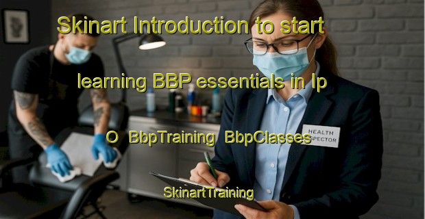 Skinart Introduction to start learning BBP essentials in Ip O | BbpTraining | BbpClasses | SkinartTraining-Korea
