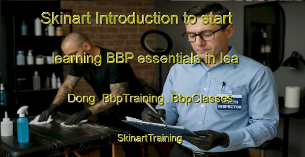 Skinart Introduction to start learning BBP essentials in Isa Dong | BbpTraining | BbpClasses | SkinartTraining-Korea