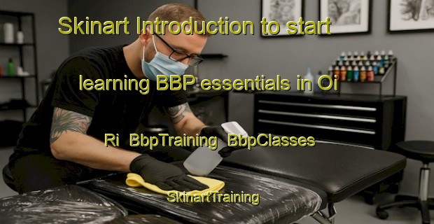 Skinart Introduction to start learning BBP essentials in Oi Ri | BbpTraining | BbpClasses | SkinartTraining-Korea