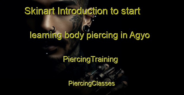 Skinart Introduction to start learning body piercing in Agyo | #PiercingTraining #PiercingClasses #SkinartTraining-Korea