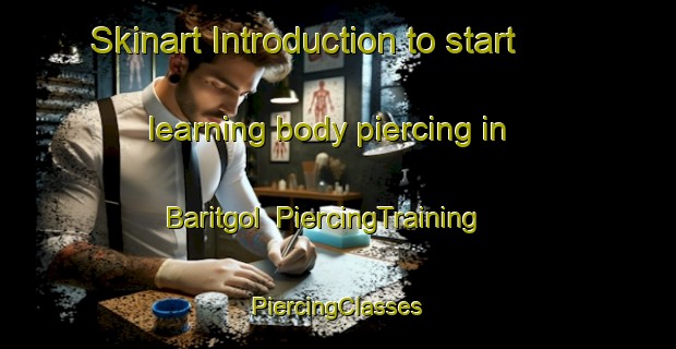 Skinart Introduction to start learning body piercing in Baritgol | #PiercingTraining #PiercingClasses #SkinartTraining-Korea