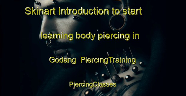 Skinart Introduction to start learning body piercing in Godang | #PiercingTraining #PiercingClasses #SkinartTraining-Korea