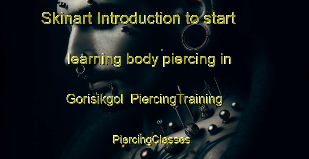 Skinart Introduction to start learning body piercing in Gorisikgol | PiercingTraining | PiercingClasses | SkinartTraining-Korea