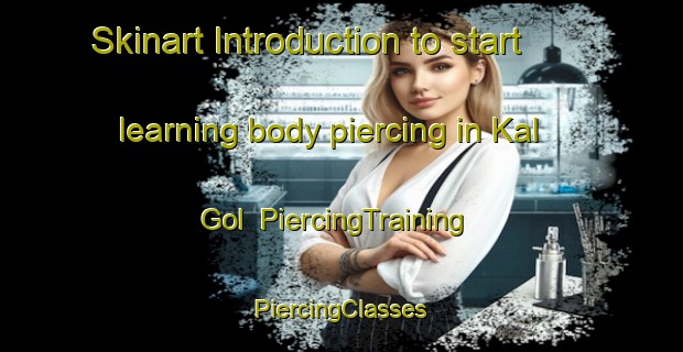 Skinart Introduction to start learning body piercing in Kal Gol | #PiercingTraining #PiercingClasses #SkinartTraining-Korea