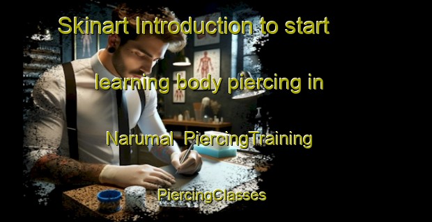 Skinart Introduction to start learning body piercing in Narumal | PiercingTraining | PiercingClasses | SkinartTraining-Korea