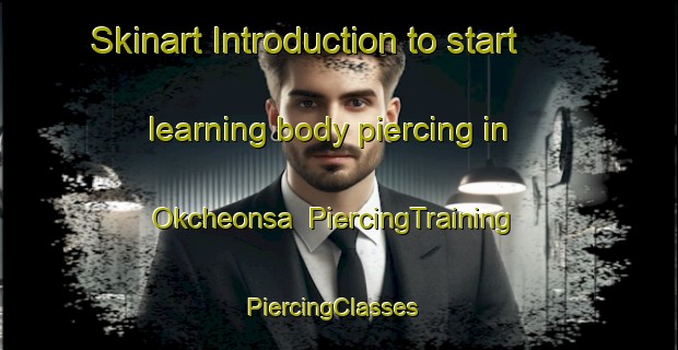 Skinart Introduction to start learning body piercing in Okcheonsa | PiercingTraining | PiercingClasses | SkinartTraining-Korea