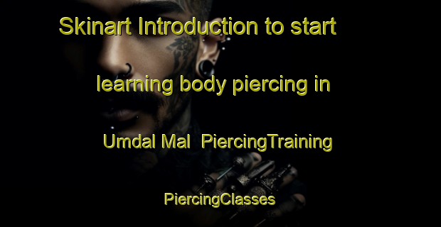 Skinart Introduction to start learning body piercing in Umdal Mal | #PiercingTraining #PiercingClasses #SkinartTraining-Korea