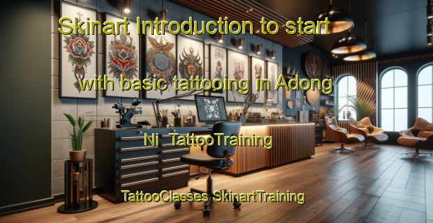 Skinart Introduction to start with basic tattooing in Adong Ni | #TattooTraining #TattooClasses #SkinartTraining-Korea