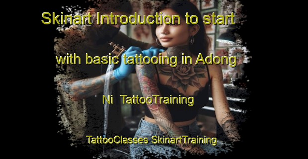 Skinart Introduction to start with basic tattooing in Adong Ni | #TattooTraining #TattooClasses #SkinartTraining-Korea