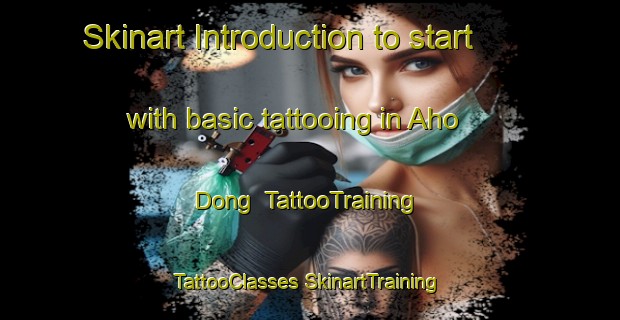 Skinart Introduction to start with basic tattooing in Aho Dong | #TattooTraining #TattooClasses #SkinartTraining-Korea