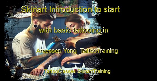 Skinart Introduction to start with basic tattooing in Araessep Yong | #TattooTraining #TattooClasses #SkinartTraining-Korea