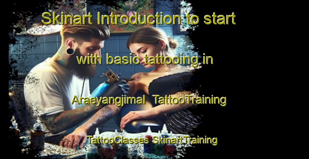 Skinart Introduction to start with basic tattooing in Araeyangjimal | #TattooTraining #TattooClasses #SkinartTraining-Korea