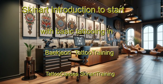 Skinart Introduction to start with basic tattooing in Baekjeon | #TattooTraining #TattooClasses #SkinartTraining-Korea