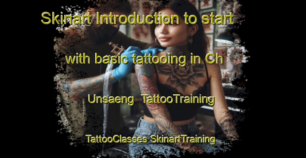 Skinart Introduction to start with basic tattooing in Ch Unsaeng | #TattooTraining #TattooClasses #SkinartTraining-Korea