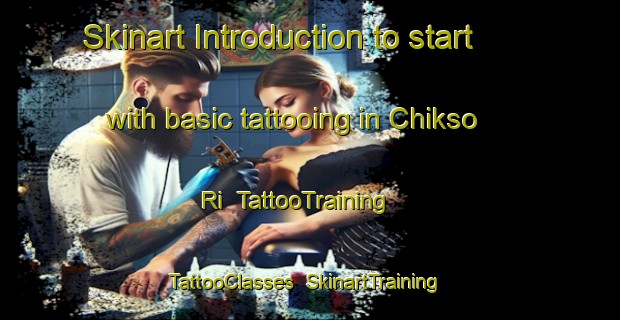 Skinart Introduction to start with basic tattooing in Chikso Ri | TattooTraining | TattooClasses | SkinartTraining-Korea