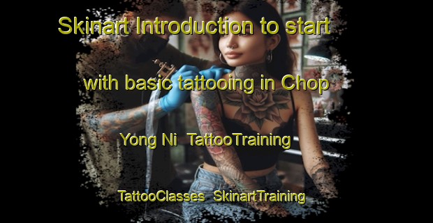 Skinart Introduction to start with basic tattooing in Chop Yong Ni | TattooTraining | TattooClasses | SkinartTraining-Korea