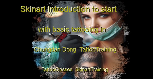 Skinart Introduction to start with basic tattooing in Chungdan Dong | TattooTraining | TattooClasses | SkinartTraining-Korea