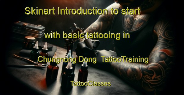 Skinart Introduction to start with basic tattooing in Chungnong Dong | TattooTraining | TattooClasses | SkinartTraining-Korea