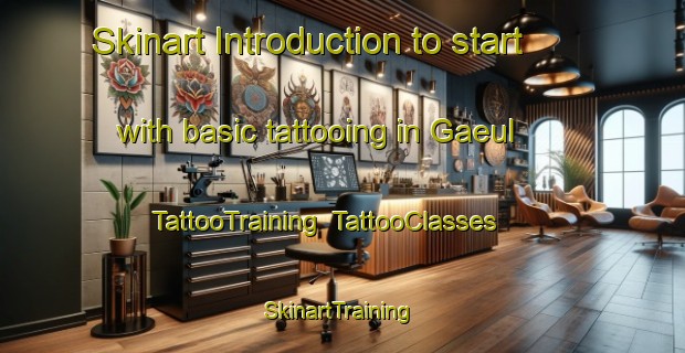 Skinart Introduction to start with basic tattooing in Gaeul | TattooTraining | TattooClasses | SkinartTraining-Korea