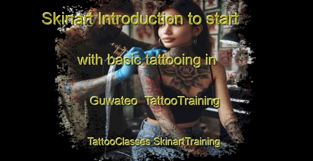 Skinart Introduction to start with basic tattooing in Guwateo | #TattooTraining #TattooClasses #SkinartTraining-Korea