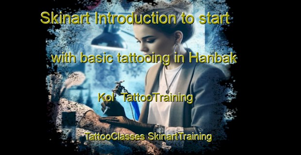 Skinart Introduction to start with basic tattooing in Hanbak Kol | #TattooTraining #TattooClasses #SkinartTraining-Korea