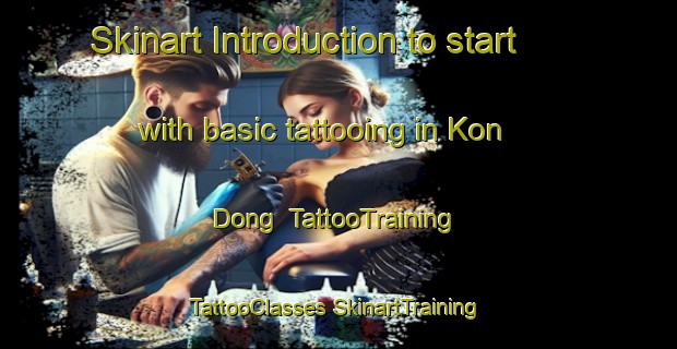 Skinart Introduction to start with basic tattooing in Kon Dong | #TattooTraining #TattooClasses #SkinartTraining-Korea