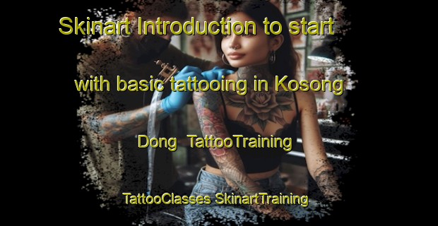 Skinart Introduction to start with basic tattooing in Kosong Dong | #TattooTraining #TattooClasses #SkinartTraining-Korea