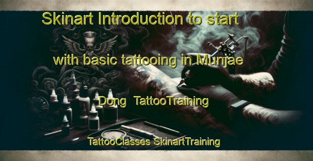 Skinart Introduction to start with basic tattooing in Munjae Dong | #TattooTraining #TattooClasses #SkinartTraining-Korea