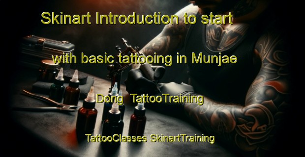 Skinart Introduction to start with basic tattooing in Munjae Dong | #TattooTraining #TattooClasses #SkinartTraining-Korea