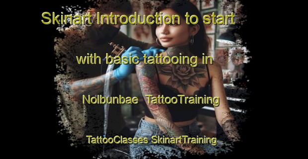 Skinart Introduction to start with basic tattooing in Nolbunbae | #TattooTraining #TattooClasses #SkinartTraining-Korea